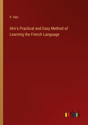Ahn's Practical and Easy Method of Learning the French Language