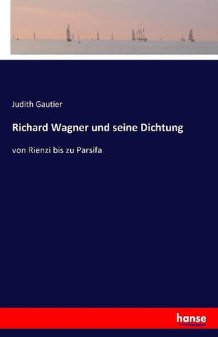 Richard Wagner und seine Dichtung