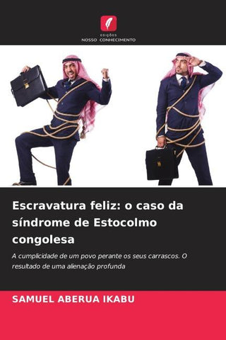 Escravatura feliz: o caso da síndrome de Estocolmo congolesa