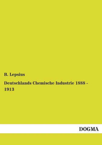 Deutschlands Chemische Industrie 1888 - 1913