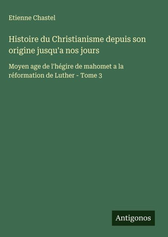 Histoire du Christianisme depuis son origine jusqu'a nos jours