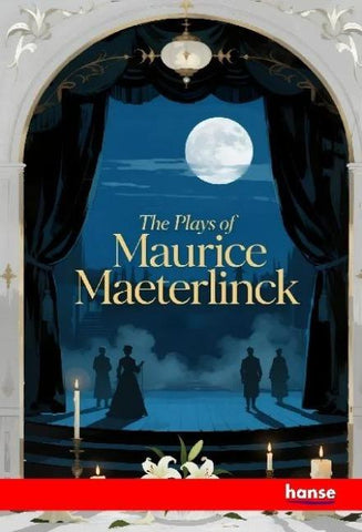 The Plays of Maurice Maeterlinck