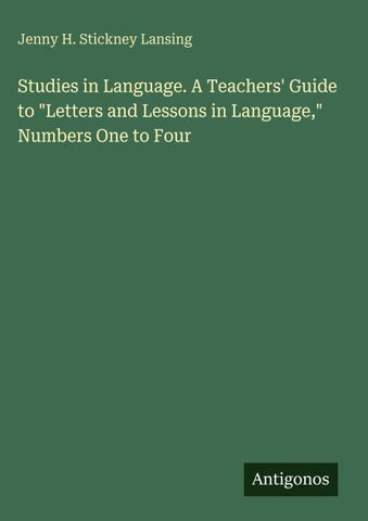 Studies in Language. A Teachers' Guide to "Letters and Lessons in Language," Numbers One to Four