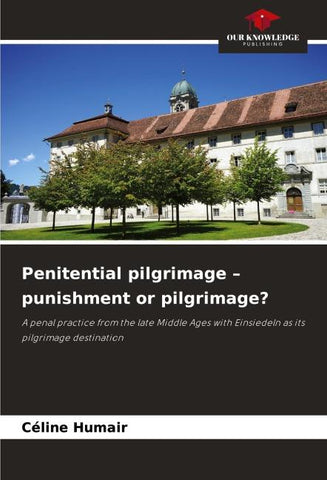 Penitential pilgrimage - punishment or pilgrimage?