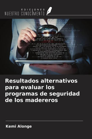 Resultados alternativos para evaluar los programas de seguridad de los madereros
