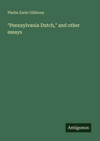 "Pennsylvania Dutch," and other essays