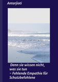 Denn sie wissen nicht, was sie tun - Fehlende Empathie für Schutzbefohlene