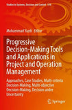 Progressive Decision-Making Tools and Applications in Project and Operation Management