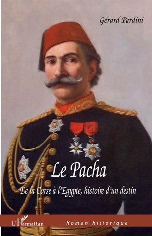 Le Pacha De la Corse à l'Egypte, Histoire d'un destin