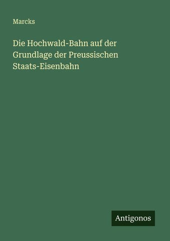 Die Hochwald-Bahn auf der Grundlage der Preussischen Staats-Eisenbahn
