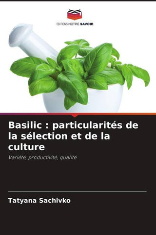 Basilic : particularités de la sélection et de la culture