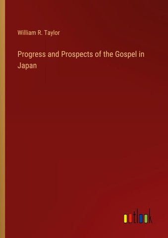 Progress and Prospects of the Gospel in Japan