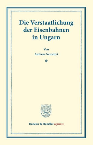 Die Verstaatlichung der Eisenbahnen in Ungarn.