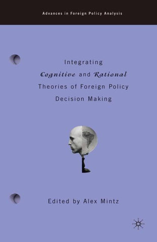 Integrating Cognitive and Rational Theories of Foreign Policy Decision Making