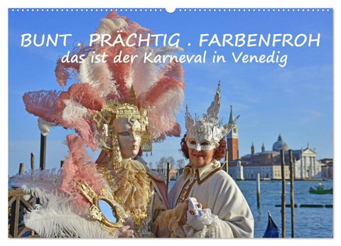 BUNT . PRÄCHTIG . FARBENFROH . Das ist der Karneval in Venedig (Wandkalender 2026 DIN A2 quer), CALVENDO Monatskalender