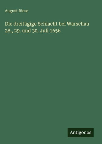 Die dreitägige Schlacht bei Warschau 28., 29. und 30. Juli 1656