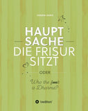Hauptsache die Frisur sitzt