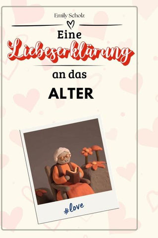 Eine Liebeserklärung an das Alter