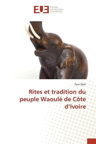 Rites et tradition du peuple Waoulé de Côte d¿Ivoire