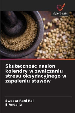 Skuteczno¿¿ nasion kolendry w zwalczaniu stresu oksydacyjnego w zapaleniu stawów