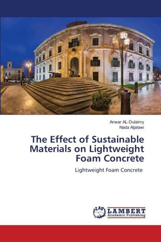 The Effect of Sustainable Materials on Lightweight Foam Concrete
