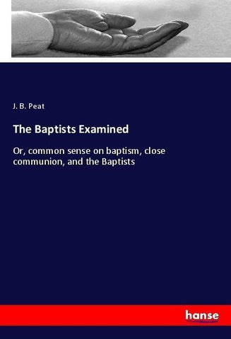 The Baptists Examined