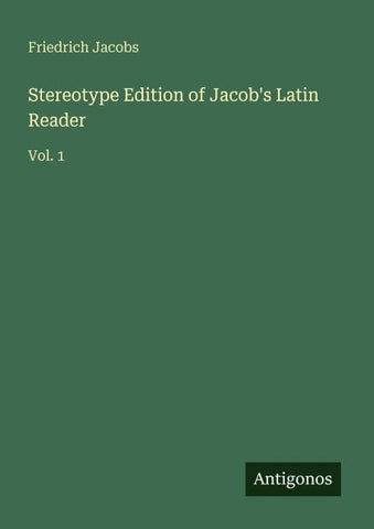 Stereotype Edition of Jacob's Latin Reader