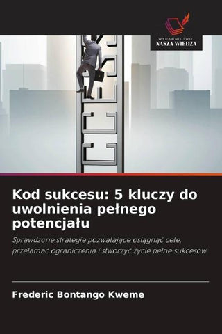 Kod sukcesu: 5 kluczy do uwolnienia pe¿nego potencja¿u