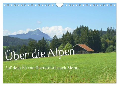 Über die Alpen - Auf dem E5 von Oberstdorf nach Meran (Wandkalender 2026 DIN A4 quer), CALVENDO Monatskalender