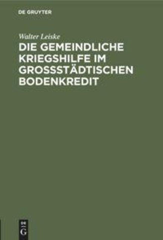 Die gemeindliche Kriegshilfe im großstädtischen Bodenkredit