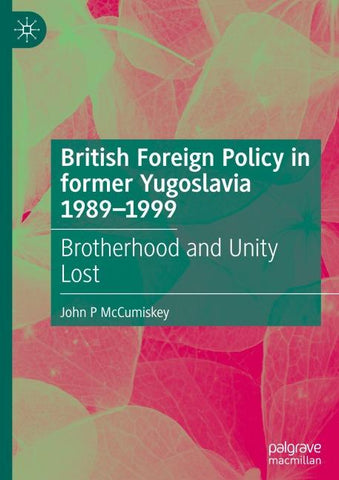 British Foreign Policy in former Yugoslavia 1989–1999