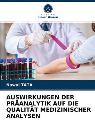 AUSWIRKUNGEN DER PRÄANALYTIK AUF DIE QUALITÄT MEDIZINISCHER ANALYSEN