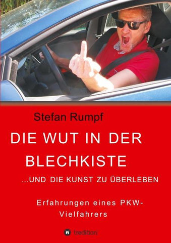 Die Wut in der Blechkiste und die Kunst zu überleben