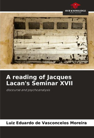 A reading of Jacques Lacan's Seminar XVII