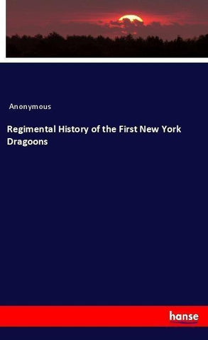 Regimental History of the First New York Dragoons