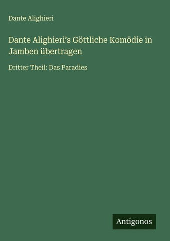 Dante Alighieri¿s Göttliche Komödie in Jamben übertragen