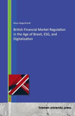 British Financial Market Regulation in the Age of Brexit, ESG, and Digitalization