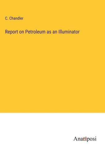 Report on Petroleum as an Illuminator
