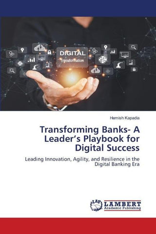 Transforming Banks- A Leader's Playbook for Digital Success