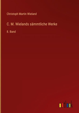 C. M. Wielands sämmtliche Werke