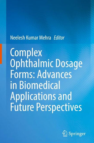 Complex Ophthalmic Dosage Forms: Advances in Biomedical Applications and Future Perspectives