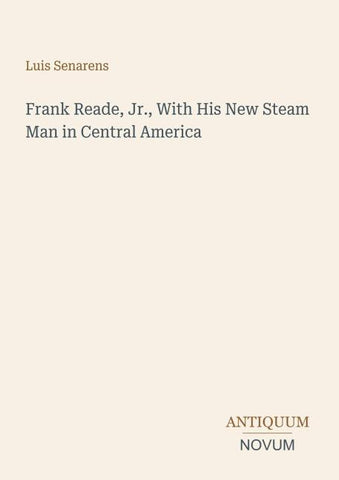 Frank Reade, Jr., With His New Steam Man in Central America