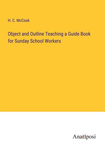 Object and Outline Teaching a Guide Book for Sunday School Workers