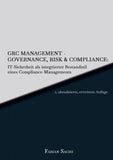 GRC Management-Governance, Risk & Compliance: IT-Sicherheit als integrierter Bestandteil eines Compliance-Managements
