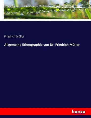 Allgemeine Ethnographie von Dr. Friedrich Müller