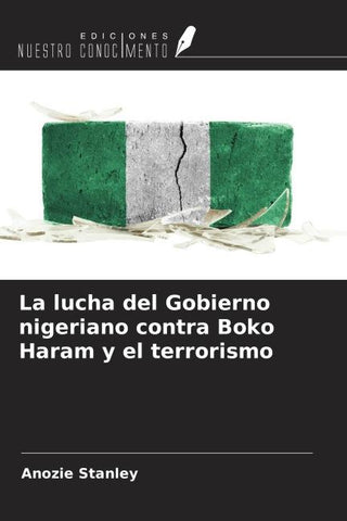 La lucha del Gobierno nigeriano contra Boko Haram y el terrorismo
