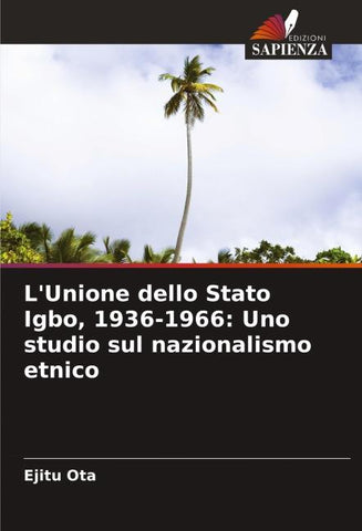 L'Unione dello Stato Igbo, 1936-1966: Uno studio sul nazionalismo etnico