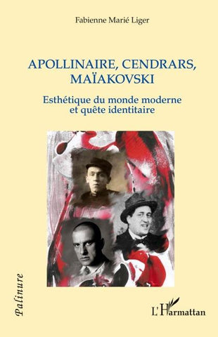 Apollinaire, Cendrars, Maïakovski