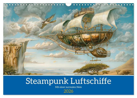 Steampunk Luftschiffe mit einer surrealen Note (Wandkalender 2026 DIN A3 quer), CALVENDO Monatskalender