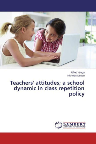 Teachers' Attitudes; a School Dynamic in Class Repetition Policy